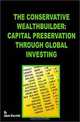 The Conservative Wealthbuilder: Capital Preservation Through Global Investing, Adam Starchild 