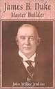 James B. Duke: Master Builder, John Wilber Jenkins 