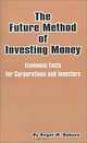 The Future Method of Investing Money: Economic Facts for Corporations and Investors, Roger W. Babson 