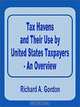 Tax Havens and Their Use by United States Taxpayers - An Overview, Richard A. Gordon 