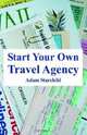 Start Your Own Travel Agency, Adam Starchild 