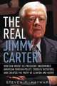 The Real Jimmy Carter: How Our Worst Ex-President Undermines American Foreign Policy, Coddles Dictators and Created the Party of Clinton and Kerry, Steven F. Hayward 