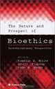 The Nature and Prospects of Bioethics: Interdisciplinary Perspectives, Franklin G. Miller, James M. Humber, John C. Fletcher 