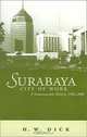 Surabaya, City of Work: A Socioeconomic History, 1900-2000 (Research in International Studies. Southeast Asia Series, No. 106), H. W. Dick 