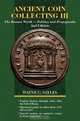 Ancient Coin Collecting III: The Roman World - Politics and Propaganda, Wayne Sayles 