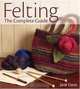 Felting - The Complete Guide, Jane Davis 