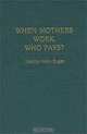 When Mothers Work, Who Pays?:, Martha Hahn Sugar 