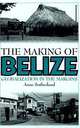 The Making of Belize, Anne Sutherland 