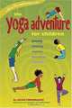 The Yoga Adventure for Children: Playing, Dancing, Moving, Breathing, Relaxing, Helen Purperhart 