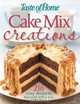 Taste of Home: Cake Mix Creations: 216 Easy Desserts that Start with a Mix, Taste of Home 