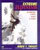 Extreme Alpinism: Climbing Light, Fast, and High, Mark F. Twight 