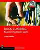Rock Climbing: Mastering Basic Skills, Craig Luebben 