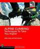 Alpine Climbing: Techniques to Take You Higher, Mark Houston, Kathy Cosley 