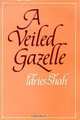 A Veiled Gazelle: Seeing How to See, Idries Shah 