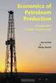 Economics of Petroleum Production, Vol. 1: Profit and Risk, Ian Lerche 