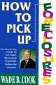 How to Pick Up Foreclosures: A Step-By-Step Guide for Getting Super Discounted Property Before the Auction, Wade Cook, Wade B. Cook 