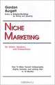 Niche Marketing for Writers, Speakers, and Entrepreneurs: How to Make Yourself Indispensable, Slightly Immortal, and Lifelong Rich in 18 Months!, Gordon Burgett 