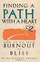 Finding a Path With a Heart: How to Go from Burnout to Bliss, Beverly Potter 