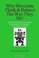 Why Mexicans Think & Behave the Way They Do!, Boye Lafayette De Mente 