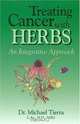 Treating Cancer with Herbs: An Integrative Approach, Michael Tierra 