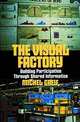 The Visual Factory: Building Participation Through Shared Information (See What