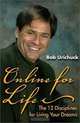 Online for Life : The 12 Disciplines for Living Your Dreams, Bob Urichuck 