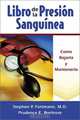 Libro de la presion sanguinea: Como bajarla y mantenerla (The Blood Pressure Book, Spanish-Language Edition), Stephen P., M.D. Fortmann 