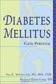 Diabetes Mellitus: Guia Practica (Diabetes Mellitus, Spanish Edition), Sue K. Milchovich 