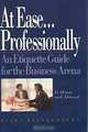 At Ease Professionally: An Etiquette Guide for the Business Arena, Hilka Klinkenberg 