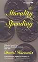 The Morality of Spending: Attitudes Toward the Consumer Society in America, 1875-1940, Daniel Horowitz 