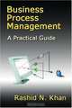 Business Process Management: A Practical Guide, Rashid N. Khan 