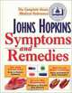 Johns Hopkins Symptoms and Remedies: The Complete Home Medical Reference, 