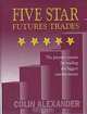 Five Star Futures Trades: The Premier System for Trading the Biggest Market Moves, Colin Alexander 