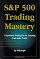 S&P 500 Trading Mastery: A Systematic Trading Plan For Capturing Stock Index Profits, Kelly Angle 