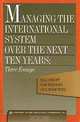 Managing the International System over the Next Ten Years: Three Essays (Triangle Papers, No 50), Bill Emmott, Koji Watanabe, Paul Wolfowitz, Trilateral Commission 
