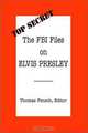 The FBI Files on Elvis Presley (Top Secret (Woodlands, Tex.), 