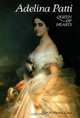 Adelina Patti : Queen of Hearts (Opera Biography, No 4), John Frederick Cone 