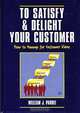 To Satisfy & Delight Your Customer: How to Manage for Customer Value, William J. Pardee 