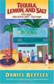 Tequila, Lemon, And Salt: From Baja...tales of love,faith - and magic, Daniel Reveles 