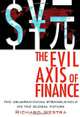The Evil Axis of Finance: The US-Japan-China Stranglehold on the Global Future, Richard Westra 