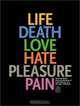 Life, Death, Love, Hate, Pleasure, Pain: Selected Works from the Museum of Contemporary Art, Chicago, Collection, Elizabeth A. T. Smith 