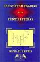 Short-Term Trading with Price Patterns, Michael Harris, Mike Harris, Kevin D. Stokes 