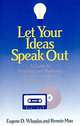 Let Your Ideas Speak Out: A Guide to Preparing and Marketing Spoken-Word Audio Tapes and Cds, Eugene D. Wheeler, Rennie Mau 
