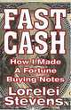 Fast Cash: How I Made a Fortune Buying Notes, Lorelei Stevens 