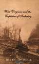 West Virginia and the Captains of Industry, John Alexander Williams 