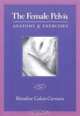 The Female Pelvis Anatomy & Exercises, Blandine Calais-Germain 