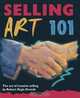 Selling Art 101, 2nd Edition: The Art of Creative Selling (Selling Art 101: The Art of Creative Selling), Robert Regis Dvorak 