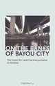 On the Banks of Bayou City: The Center for Land Use Interpretation in Houston, 