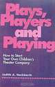 Plays, Players, and Playing: How to Start Your Own Children
