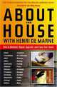 About the House with Henri De Marne: How to Maintain, Repair, Upgrade, and Enjoy Your Home, Henri de Marne 